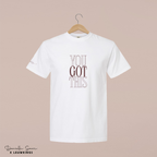 You Got This T-shirt